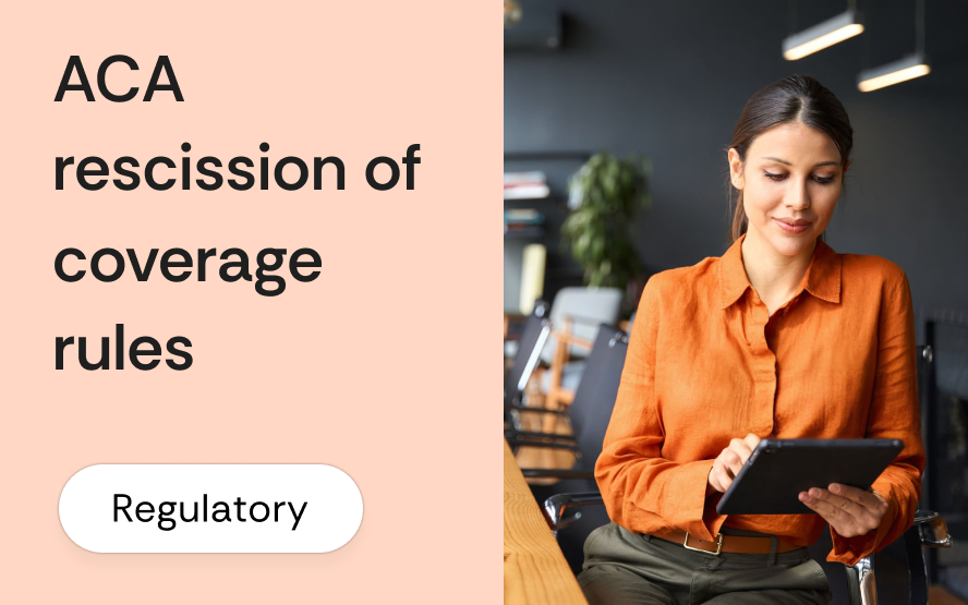 ACA rescission of coverage rules: what brokers must know when a carrier cancels a plan retroactively