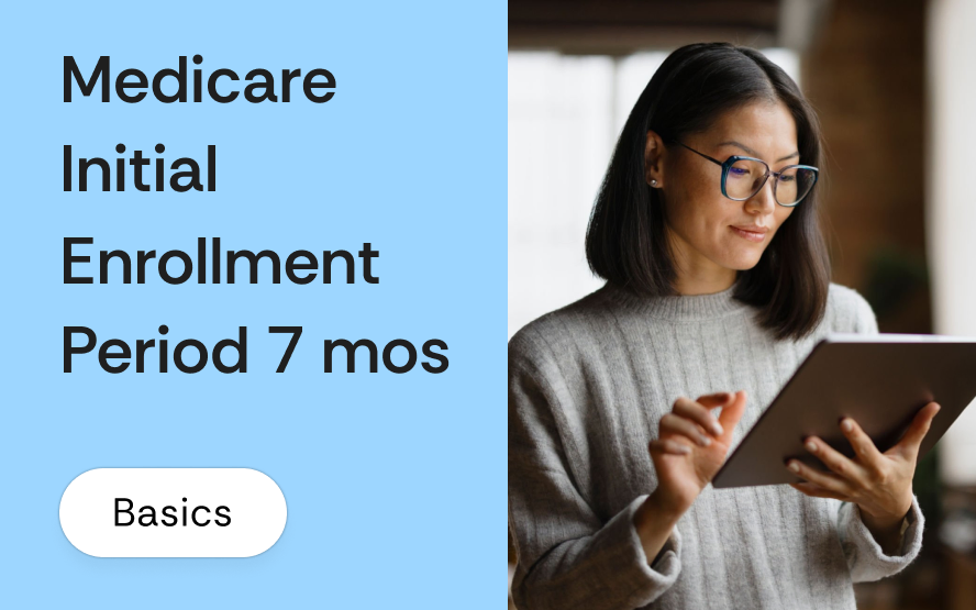 Medicare Initial Enrollment Period: the 7-month window, coverage start dates, and what brokers must explain